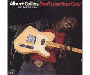 Albert Collins and The Icebreakers Don't Lose Your Cool (CD) Album