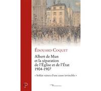 Albert de Mun et la séparation de l'Eglise et de l'Etat (1904-1907) Edouard Coquet (Auteur), Philippe Levillain (Auteur)