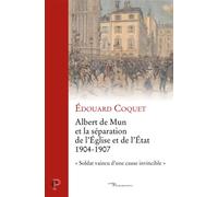 Albert de Mun et la séparation de l'Eglise et de l'Etat (1904-1907) Soldat vaincu d'une cause invincible - Edouard Coquet - Cerf - broché - Biographie