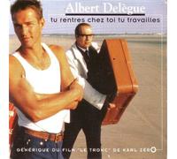 Albert Delegue - Tu Rentres Chez Toi Tu Travailles