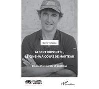 Albert Dupontel, le cinéma à coups de marteau: Cinésophie morale et politique