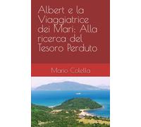 Albert E La Viaggiatrice Dei Mari: Alla Ricerca Del Tesoro Perduto