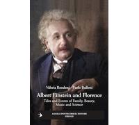 Albert Einstein and Florence. Tales and events of family, beauty, music and science