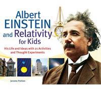 Jerome Pohlen – Albert Einstein et la relativité pour enfants – Sa vie et ses idées avec 21 activités