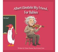 Albert Einstein My Friend, For Babies: Gentle introduction of Albert Einstein to babies, builds early curiosity during family read aloud time