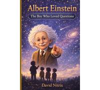 Albert Einstein - The Boy Who Loved Questions