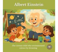 Albert Einstein: The curious child who revolutionized science by dreaming