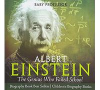 Albert Einstein The Genius Who Failed School - Biography Book Best Sellers Children's Biography Books