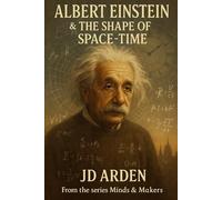 Albert Einstein: The Shape of Space-Time