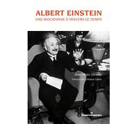 Albert Einstein: Une biographie à travers le temps