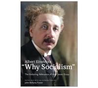 Albert Einstein's "Why Socialism?: The Enduring Relevance of His Classic Essay