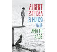 Albert Espinosa El mundo azul / The blue world: Ama tu caos / Love your (Poche)