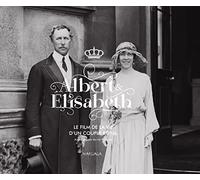 Albert et Élisabeth. Le film de la vie d'un couple royal