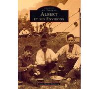 Albert et ses environs - Tome I - J.M. Declercq - Nouvelles Editions Sutton - broché - Monographie