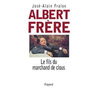 Albert Frère : Le fils du marchand de clous de José-Alain Fralon (1997) Broché