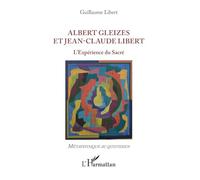 Albert Gleizes et Jean-Claude Libert: L'Expérience du Sacré
