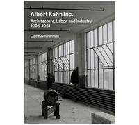 Albert Kahn Inc - Architecture, Labor And Industry, 1905 - 1961