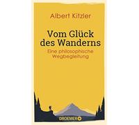 Albert Kitzler Vom Glück des Wanderns: Eine philosophische Wegbegleitung (Poche)