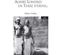 Albert Londres en terre d'ébène Didier Folleas (Auteur)