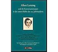 Albert Lortzing Und Die Konversationsoper In Der Ersten Hälfte Des 19. Jahrhundert