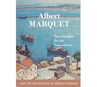 Albert Marquet, ses voyages, sa vie, son œuvre: 2e édition