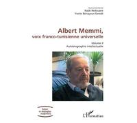 Albert Memmi, voix franco-tunisienne universelle Volume II, Autobiographie intellectuelle - Najib Redouane - L'harmattan - broché - Autobiographie
