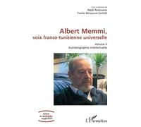 Albert Memmi, voix franco-tunisienne universelle Volume II, Autobiographie intellectuelle - Najib Redouane - L'harmattan - broché - Autobiographie