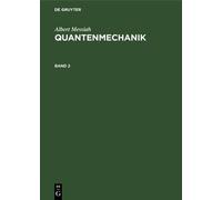Albert Messiah: Quantenmechanik. Band 2