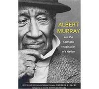 Albert Murray and the Aesthetic Imagination of a Nation Barbara A. Baker, Lauren Walsh, Louis A. Rabb, Roberta S. Maguire (Auteur)