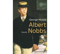 Albert Nobbs Novelle - George Moore - PENDRAGON Verlag - ebook (ePub) - Livre