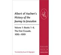 Albert Of Aachen'S History Of The Journey To Jerusalem: 1 (Crusade Texts In Translation) (Paperback) Susan B Edgington, (Auteur)
