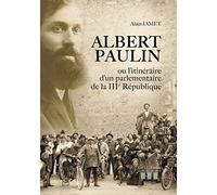 Albert Paulin ou l'itinéraire d'un parlementaire de la IIIe République