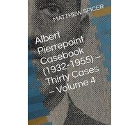 Albert Pierrepoint Casebook (1932-1955) - Thirty Cases - Volume 4