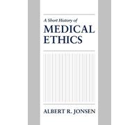 Albert R. Jonsen A Short History of Medical Ethics (Poche)
