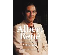 Albert Rene: The Father of Modern Seychelles, A Biography