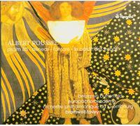Albert Roussel – Psalm 80/Aeneas/Fanfare/Le Bardit des Francs, Œuvres vocales et symphoniques