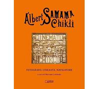 Albert Samama Chikli. Fotografo, cineasta, navigatore. Ediz. italiana e inglese