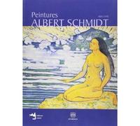 Albert Schmidt (1883-1970) : Peintures 1883-1970) pei - Collectif - Notari Eds - broché - Livre