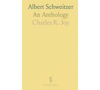 Albert Schweitzer: An Anthology