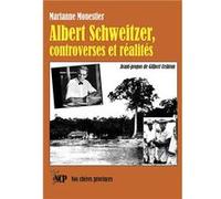 Albert Schweitzer, controverses et réalités Marianne Monestier (Auteur)