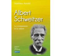 Albert Schweitzer : la compassion et la raison