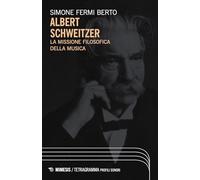 Albert Schweitzer. La missione filosofica della musica