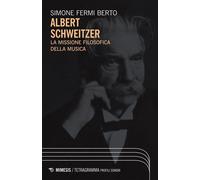 Albert Schweitzer La missione filosofica della musica - Simone Fermi Berto - Mimesis Edizioni - ebook (ePub) - Livre