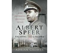 Albert Speer - Escaping The Gallows