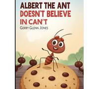 Albert the Ant Doesn't Believe in Can't