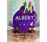 Albert: The Bird That Didn't Know How
