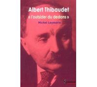 Albert Thibaudet « l''outsider du dedans » - PU Septentrion - Presses Universitaires Du Septen-Trion - broché - Biographie