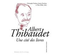 Albert Thibaudet Une cité des livres - Christophe Pradeau - Sorbonne Universite Presses - broché - Essai