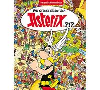 Albert Uderzo René Gosc Wo steckt eigentlich Asterix? - Das große Wimmel (Relié)
