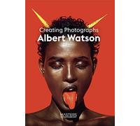 Albert Watson: Creating Photographs